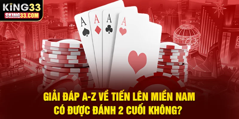 Giải thích quy định và chiến lược đánh quân 2 cuối trong tiến lên miền Nam