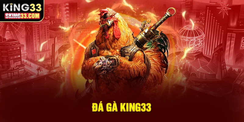 Các loại hình đá gà đặc sắc tại King33
