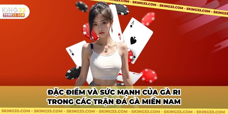 Đặc điểm và sức mạnh của gà Ri trong các trận đá gà miền Nam