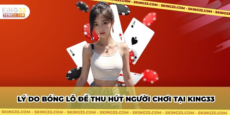  Lý do bóng lô đề thu hút người chơi tại King33