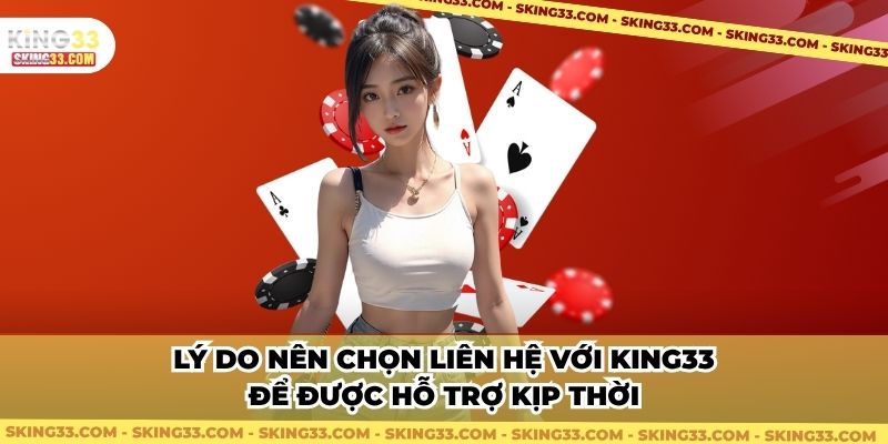 Lý do nên chọn liên hệ với King33 để được hỗ trợ kịp thời